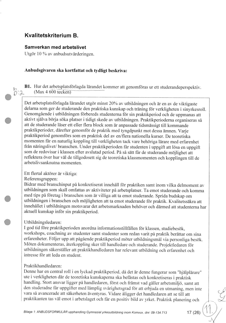 dnr: 09434 713 17 (26) 1 / I\1 Praktikhandledaren: plaktlkmtln tas il Lmot 1 a1hltlaget olh tar en poiti bild v iket Piaktisk planeiing olh den studeradne fr uppgifter med lämplig s ärighetsgrad för