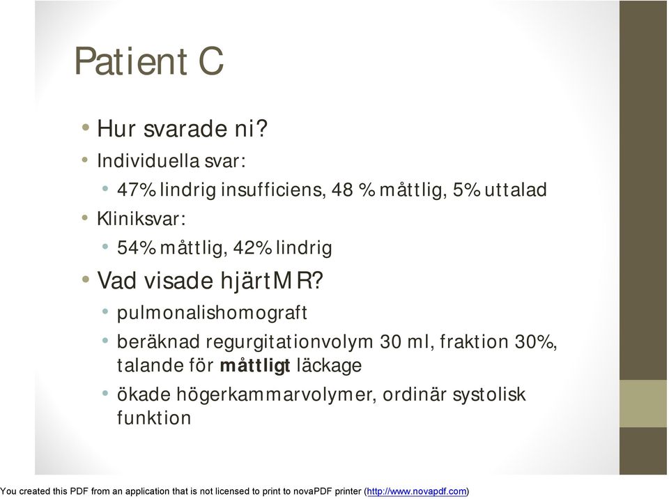 Kliniksvar: 54% måttlig, 42% lindrig Vad visade hjärtmr?