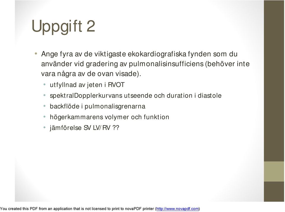 utfyllnad av jeten i RVOT spektraldopplerkurvans utseende och duration i diastole