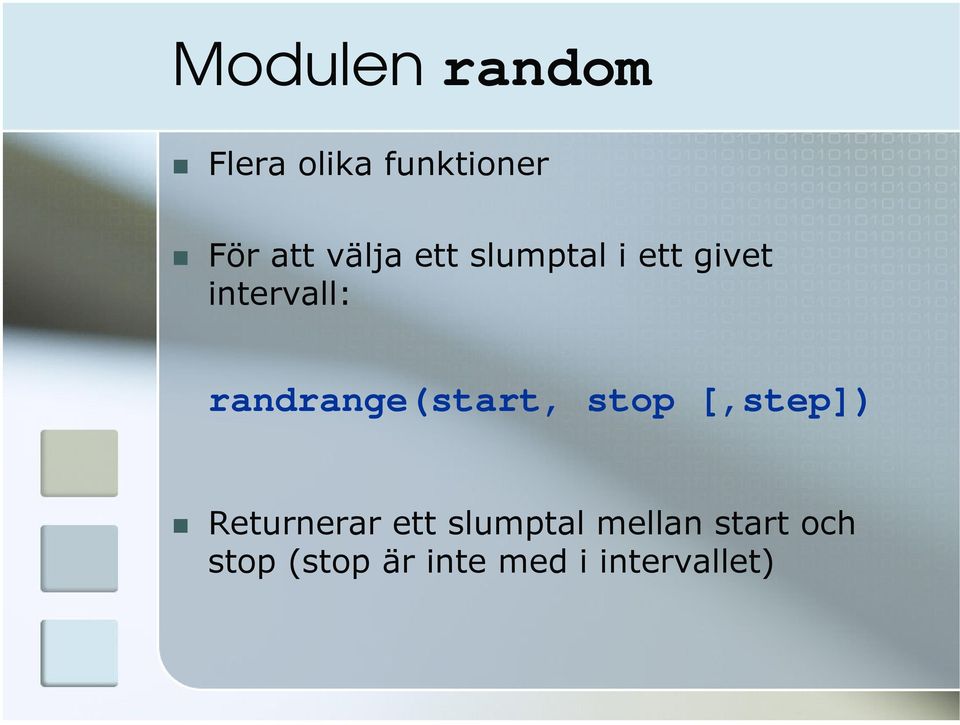 randrange(start, stop [,step]) Returnerar ett