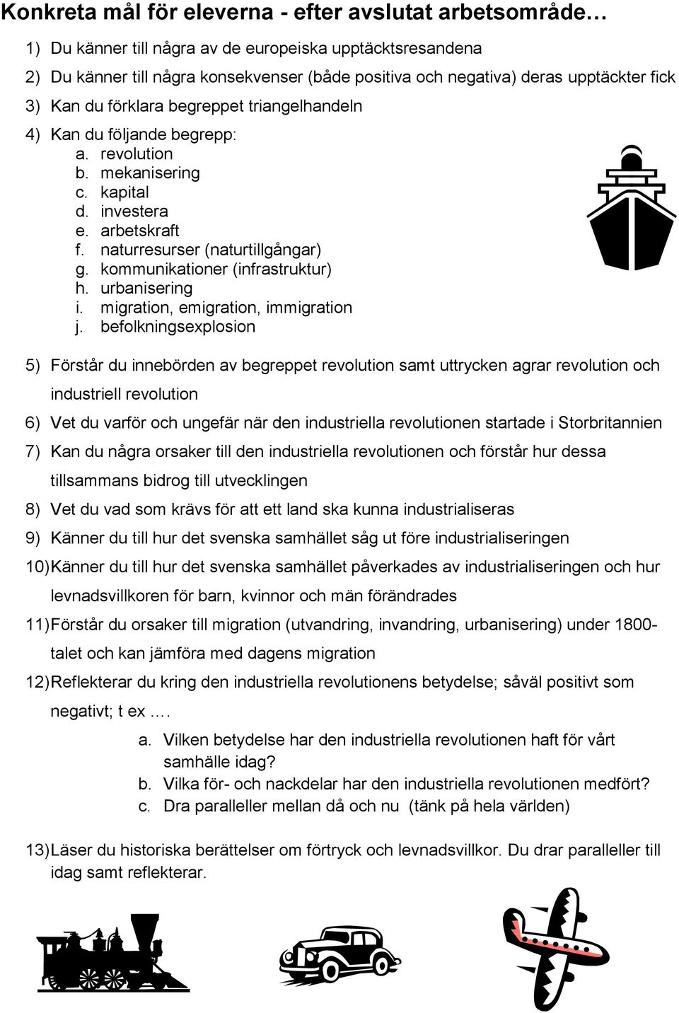 kommunikationer (infrastruktur) h. urbanisering i. migration, emigration, immigration j.