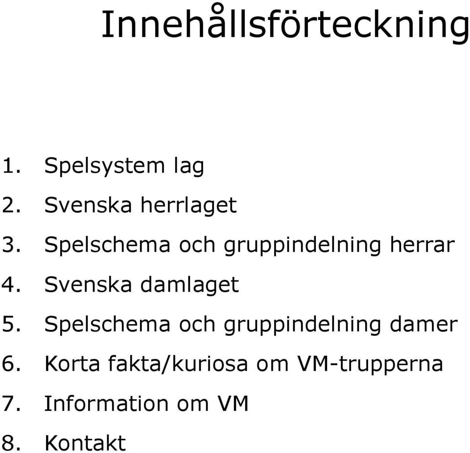 Spelschema och gruppindelning herrar 4.