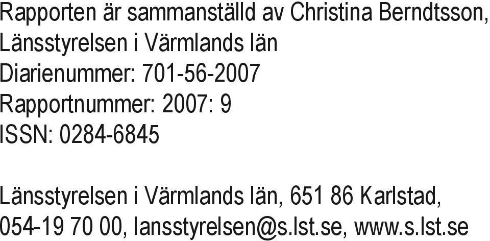 Rapportnummer: 2007: 9 ISSN: 0284-6845 Länsstyrelsen i