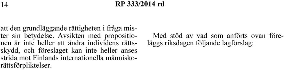 föreslaget kan inte heller anses strida mot Finlands internationella