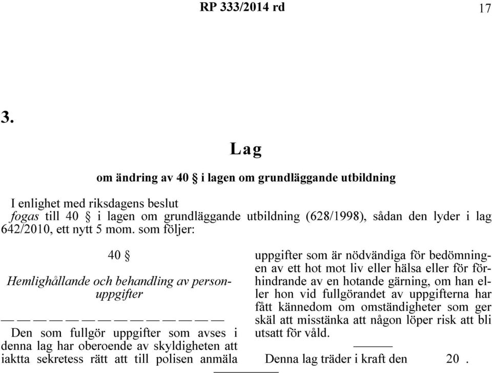 lyder i lag 642/2010, ett nytt 5 mom.