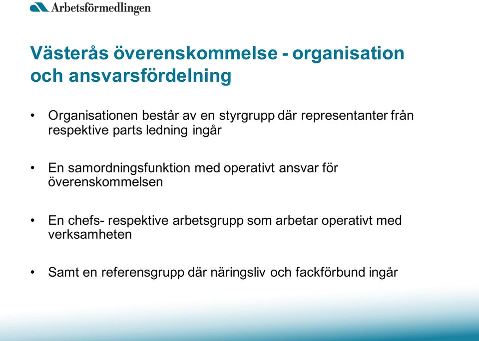 samordningsfunktion med operativt ansvar för överenskommelsen En chefs- respektive