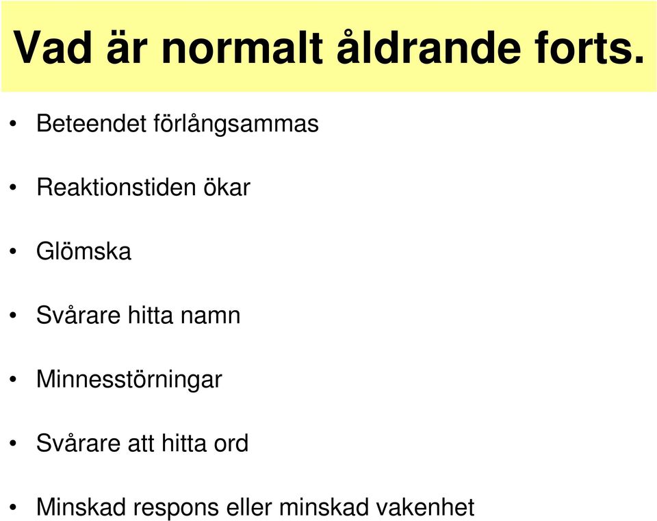 Glömska Svårare hitta namn Minnesstörningar