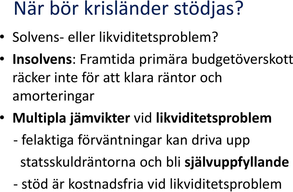 amorteringar Multipla jämvikter vid likviditetsproblem felaktiga förväntningar