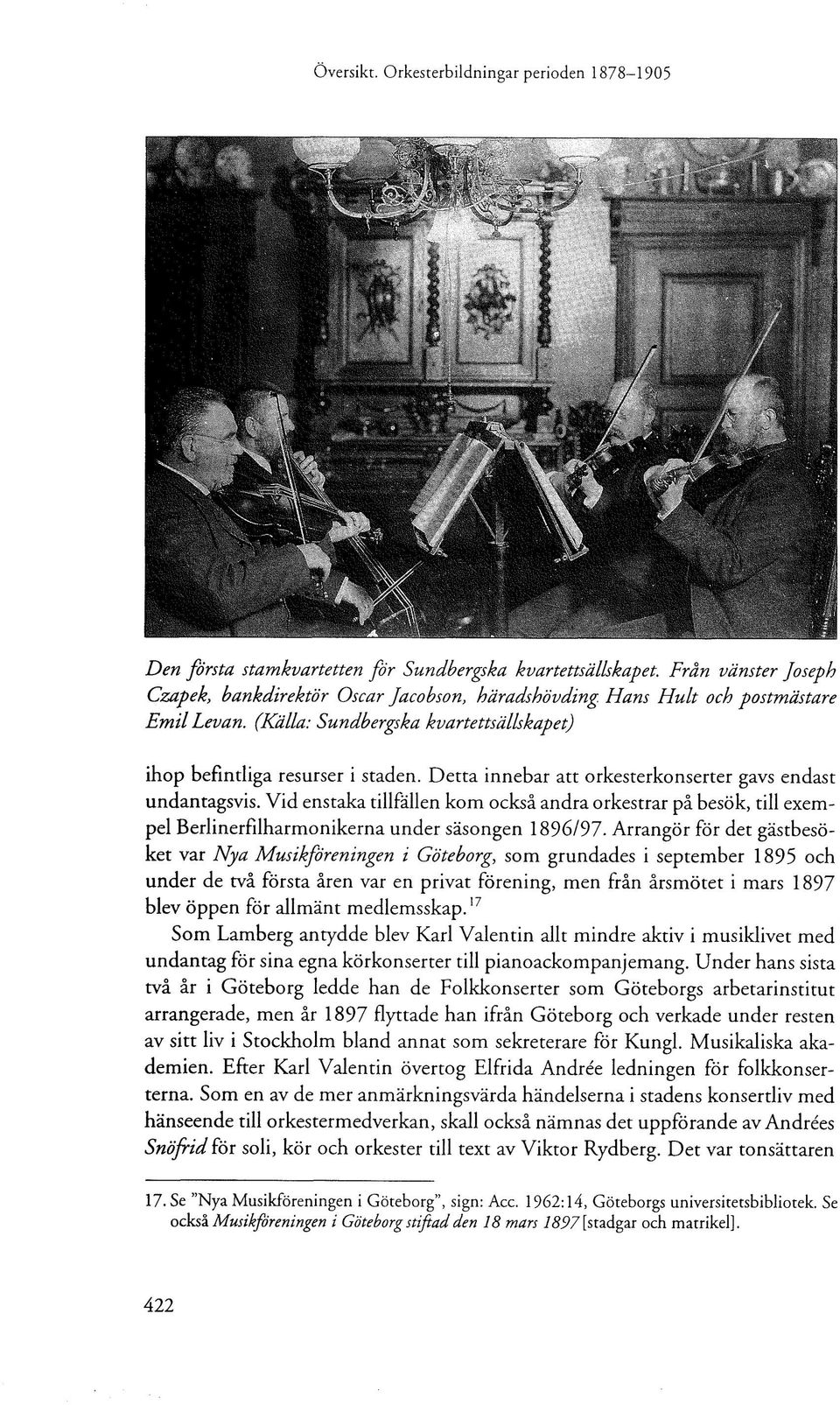 Vid enstaka tillfällen kom också andra orkestrar på besök, till exempel Berlinerfilharmonikerna under säsongen 1896/97.