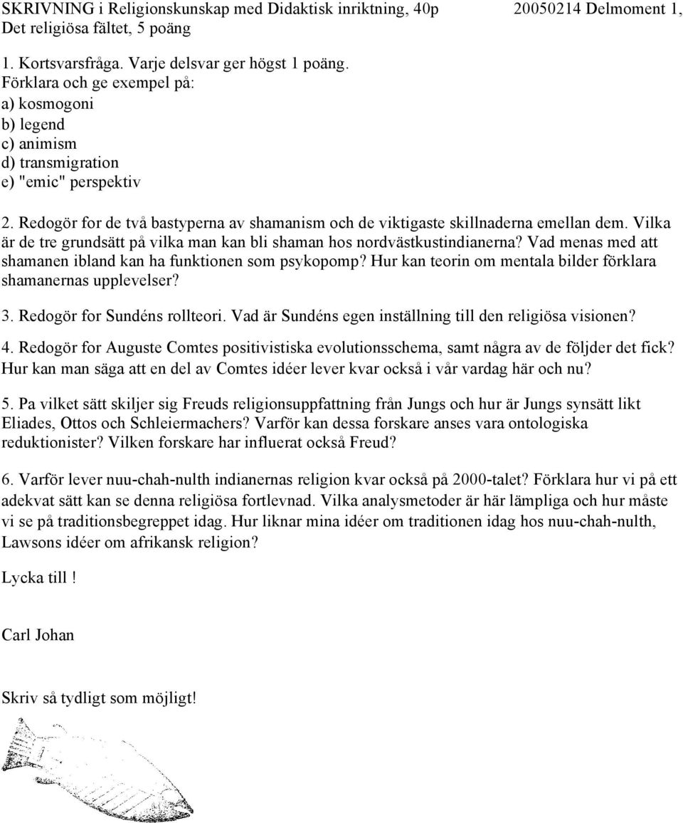 Vilka är de tre grundsätt på vilka man kan bli shaman hos nordvästkustindianerna? Vad menas med att shamanen ibland kan ha funktionen som psykopomp?