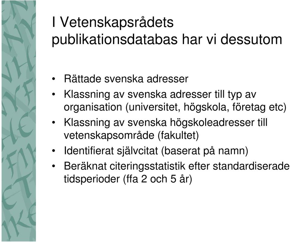 Klassning av svenska högskoleadresser till vetenskapsområde (fakultet) Identifierat