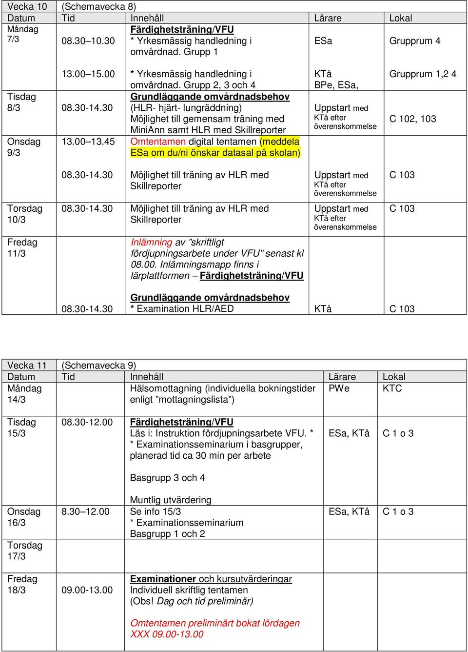 Uppstart med KTå efter överenskommelse Grupprum 1,2 4, 103 08.30-14.