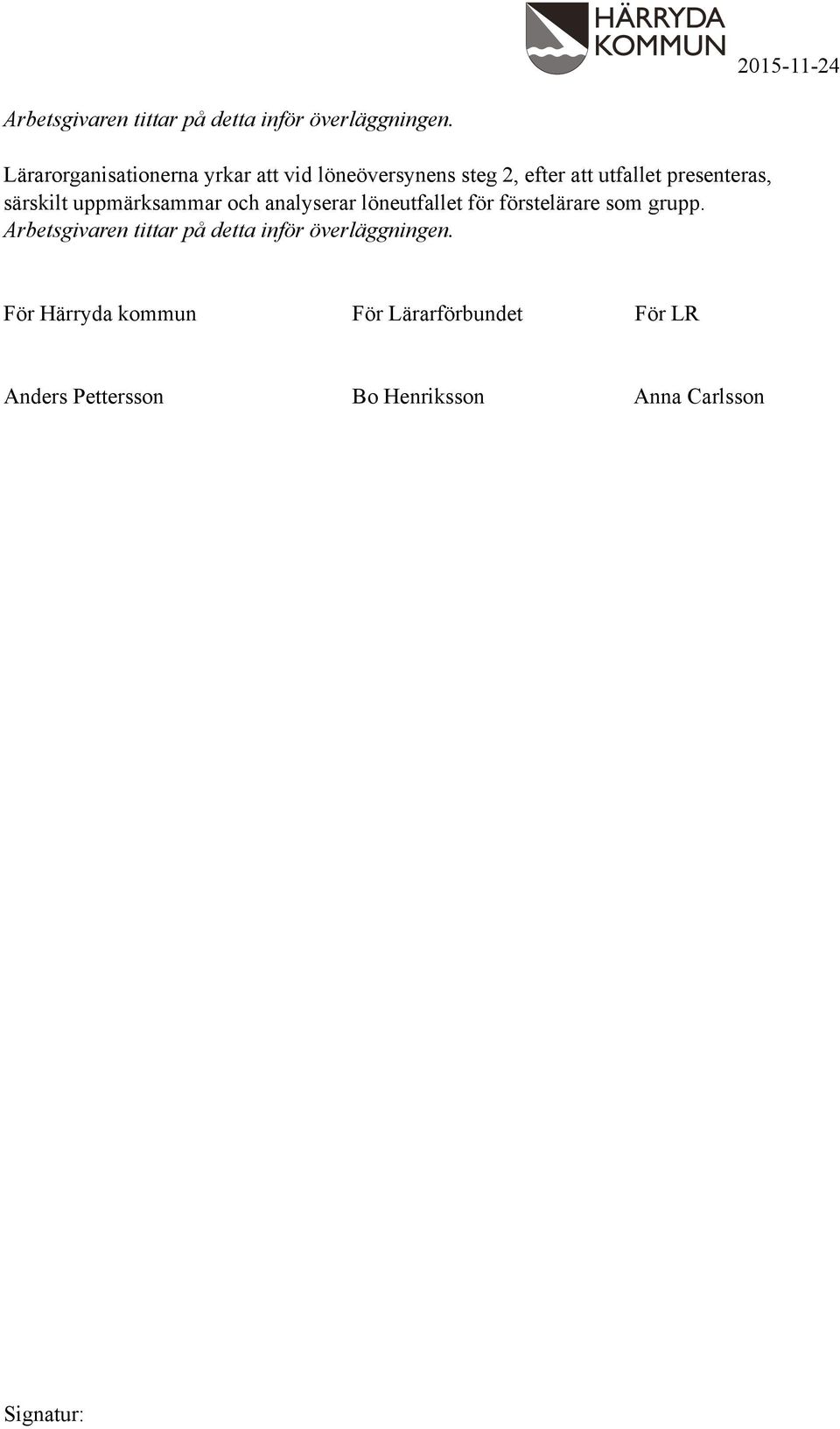 särskilt uppmärksammar och analyserar löneutfallet för förstelärare som grupp.