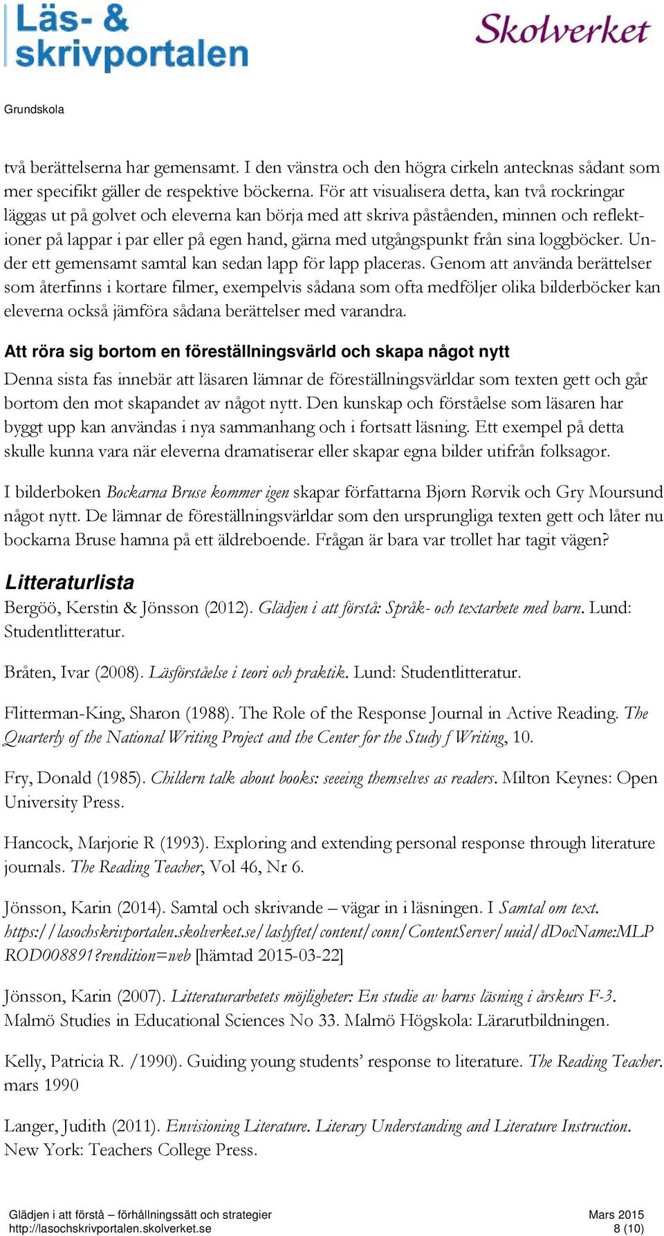från sina loggböcker. Under ett gemensamt samtal kan sedan lapp för lapp placeras.