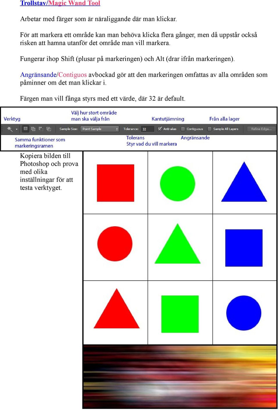 Fungerar ihop Shift (plusar på markeringen) och Alt (drar ifrån markeringen).