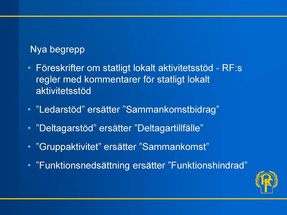 ersätter Sammankomstbidrag Deltagarstöd ersätter Deltagartillfälle