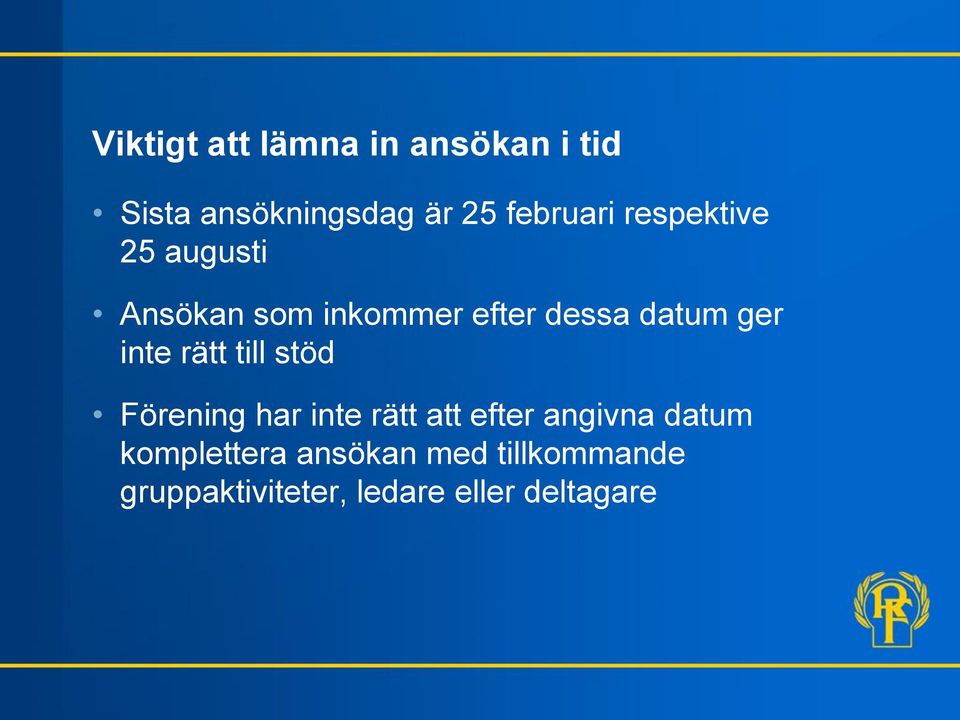 rätt till stöd Förening har inte rätt att efter angivna datum