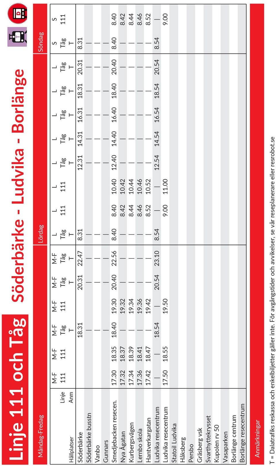 M-F M-F L L L L L L L L S Linje 111 111 Tåg 111 Tåg Tåg Tåg 111 111 Tåg Tåg Tåg Tåg Tåg Tåg 111 Anm T T T T T T T T T T 17.30 17.32 17.34 17.36 17.42 17.50 18.35 18.37 18.39 18.41 18.47 18.55 18.