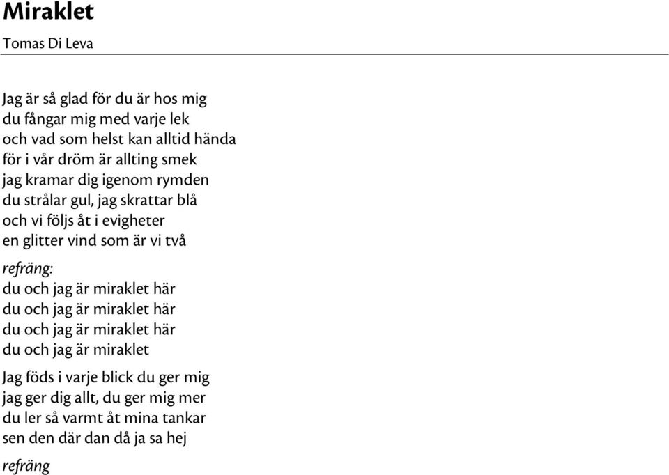 som är vi två refräng: du och jag är miraklet här du och jag är miraklet här du och jag är miraklet här du och jag är miraklet