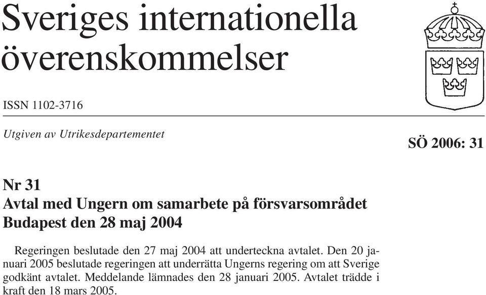 2004 att underteckna avtalet.