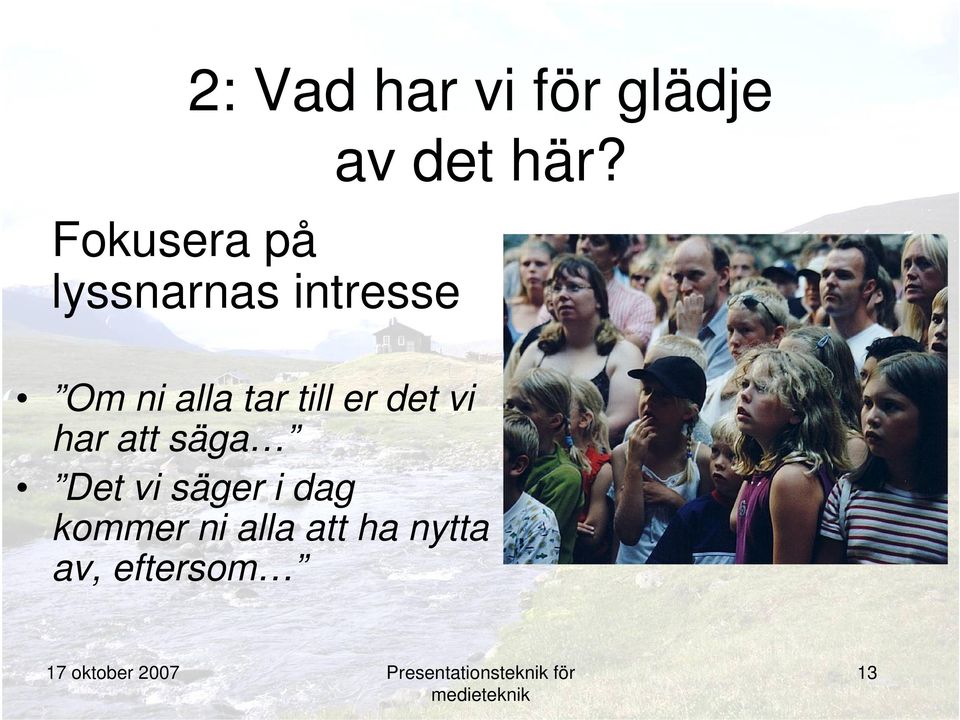 Om ni alla tar till er det vi har att säga