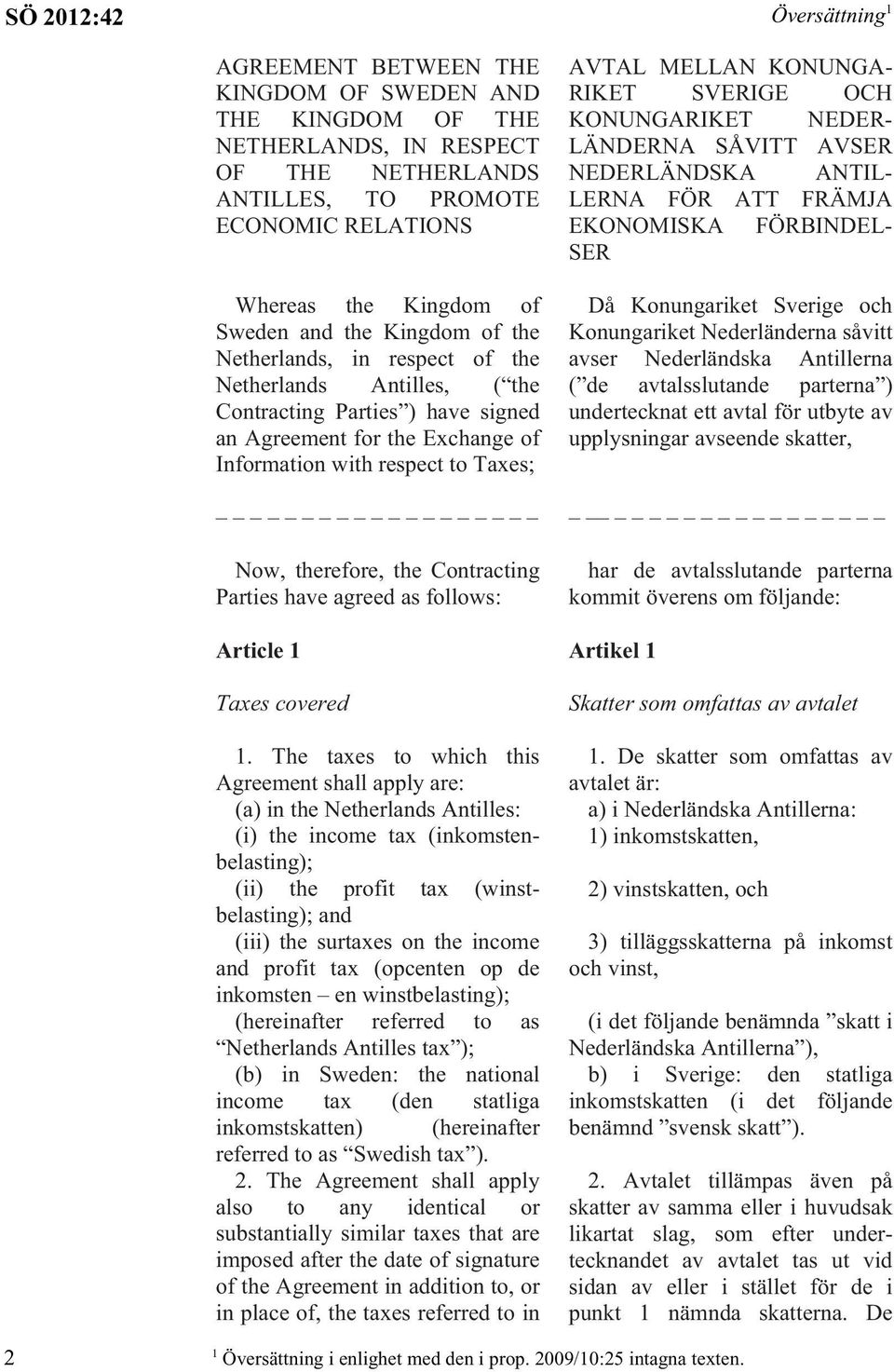 therefore, the Contracting Parties have agreed as follows: Article 1 Taxes covered 1.