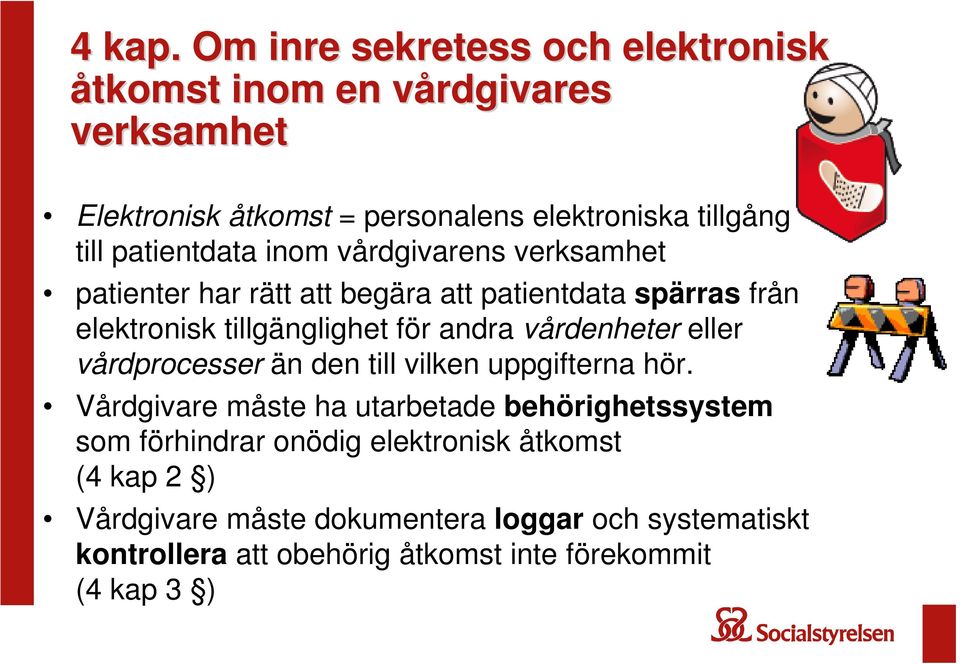 patientdata inom vårdgivarens verksamhet patienter har rätt att begära att patientdata spärras från elektronisk tillgänglighet för andra