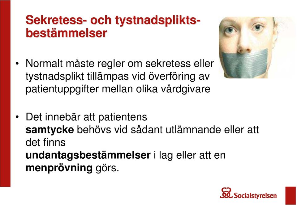 vårdgivare Det innebär att patientens samtycke behövs vid sådant utlämnande