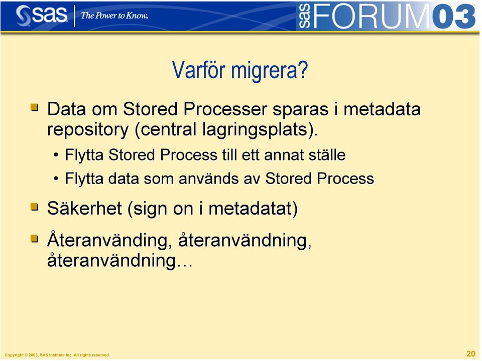 Flytta Stored Process till ett annat ställe Flytta data som används av Stored