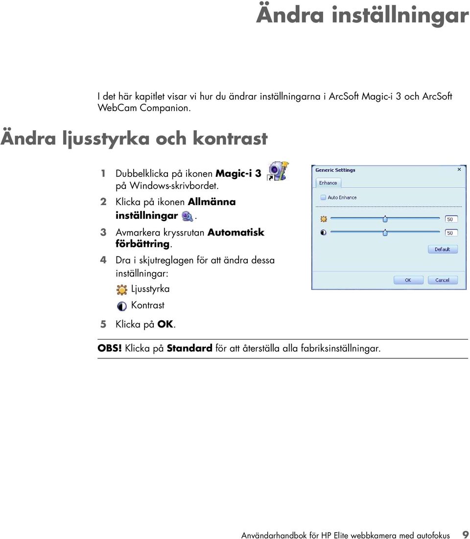 3 Avmarkera kryssrutan Automatisk förbättring.