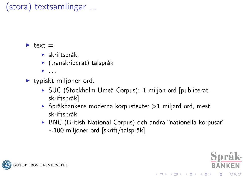 skriftspråk] Språkbankens moderna korpustexter >1 miljard ord, mest skriftspråk