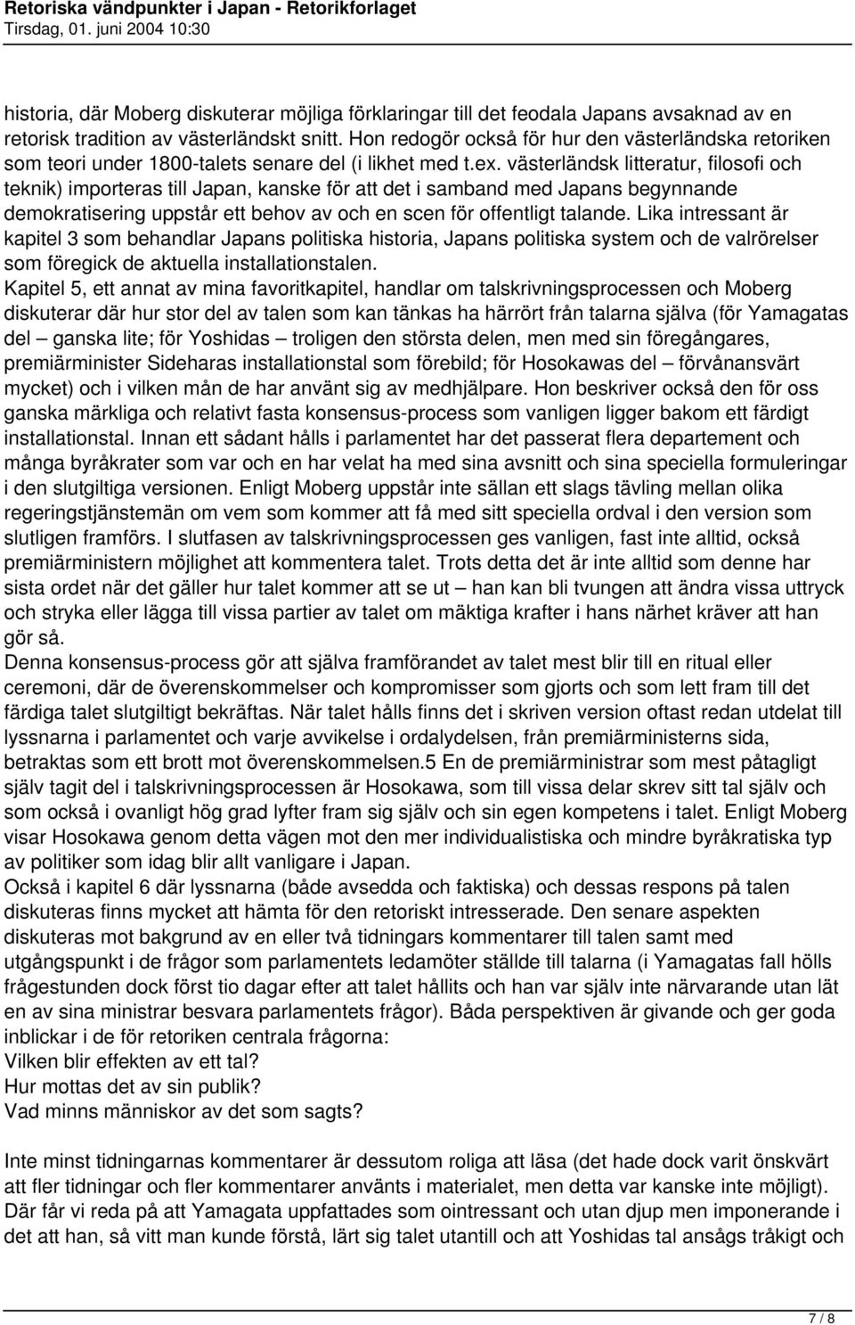 västerländsk litteratur, filosofi och teknik) importeras till Japan, kanske för att det i samband med Japans begynnande demokratisering uppstår ett behov av och en scen för offentligt talande.