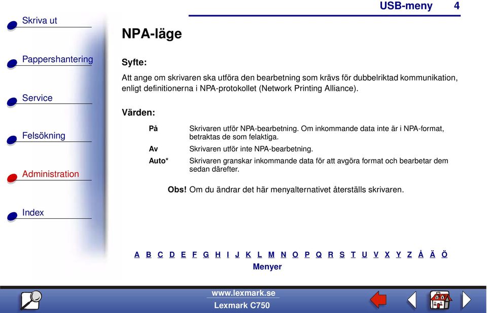 Om inkommande data inte är i NPA-format, betraktas de som felaktiga. Skrivaren utför inte NPA-bearbetning.