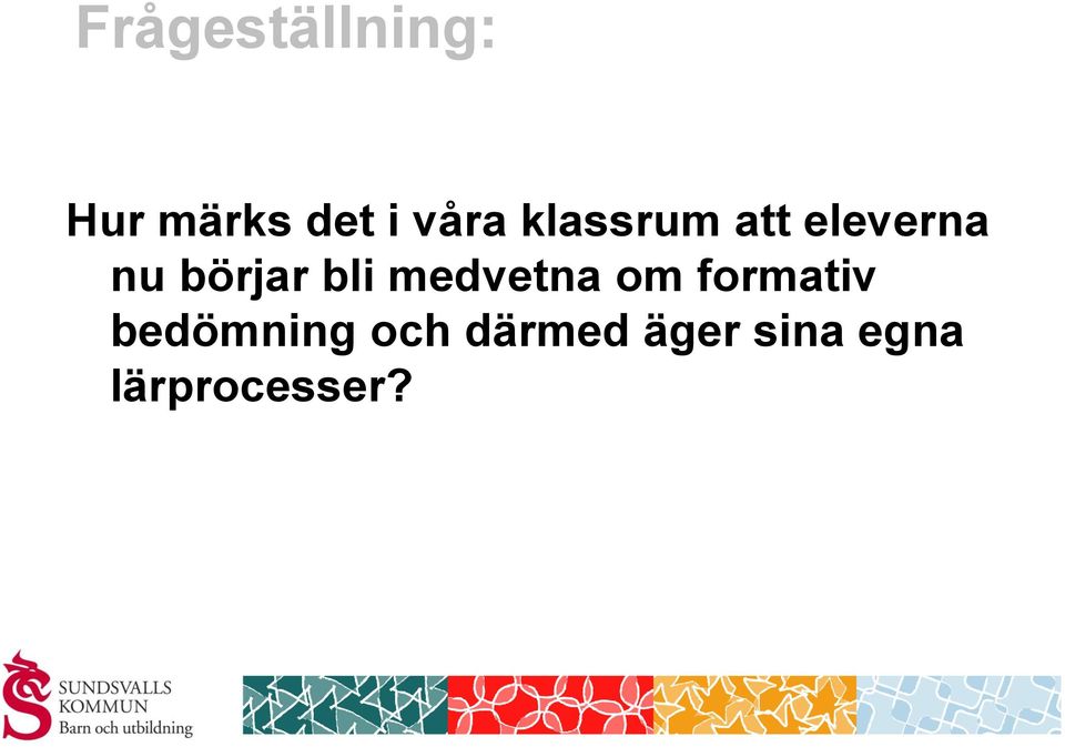 börjar bli medvetna om formativ