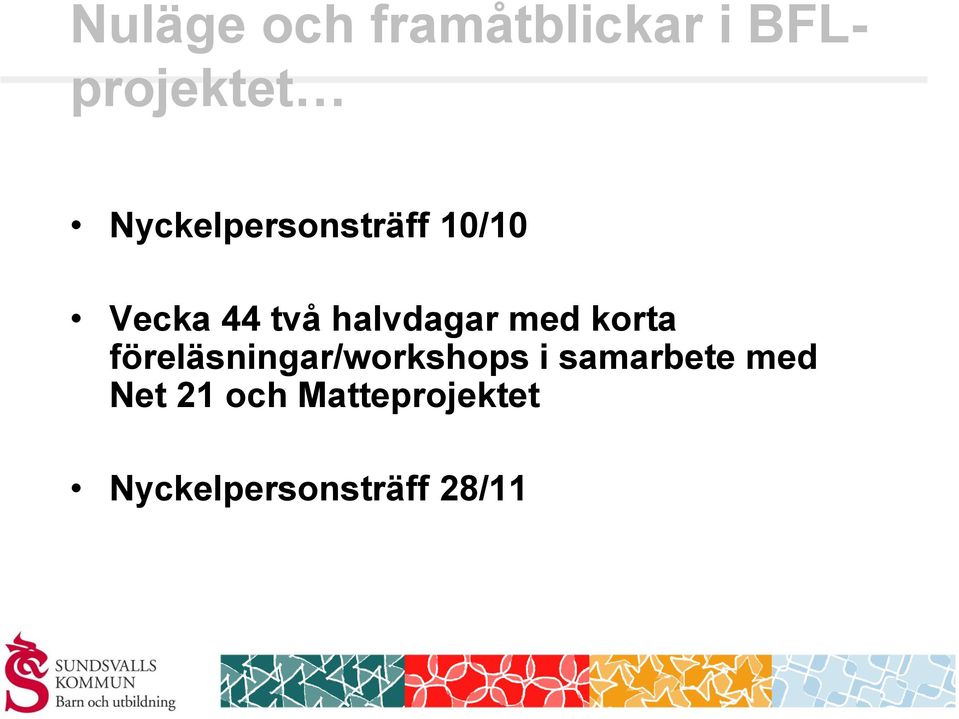 halvdagar med korta föreläsningar/workshops i