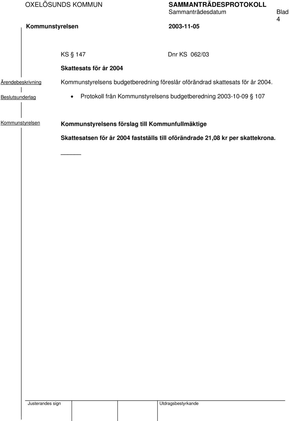 sunderlag Protokoll från s budgetberedning 2003-10-09 107 s förslag