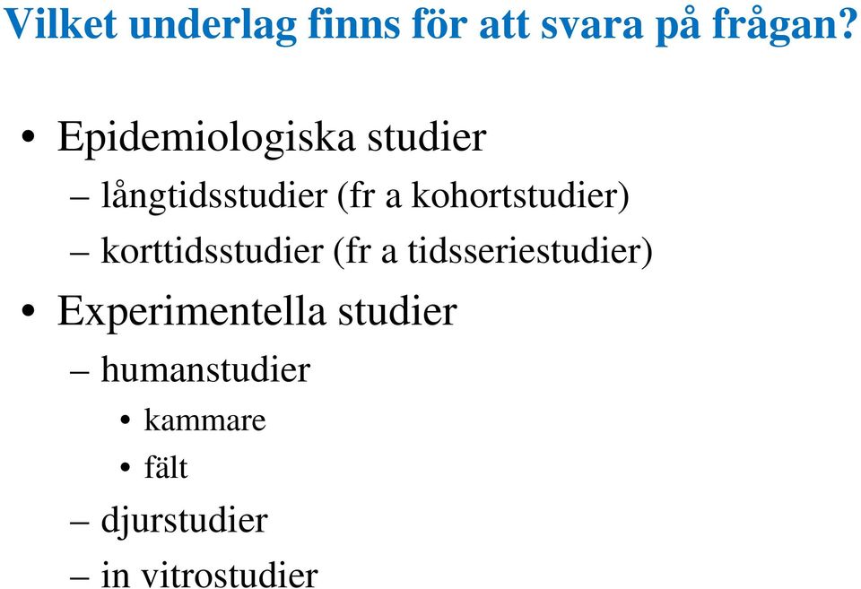 kohortstudier) korttidsstudier (fr a tidsseriestudier)