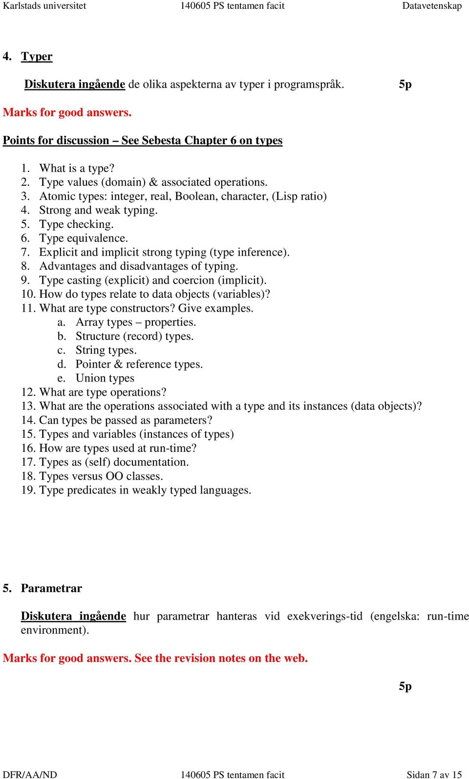 Explicit and implicit strong typing (type inference). 8. Advantages and disadvantages of typing. 9. Type casting (explicit) and coercion (implicit). 10.