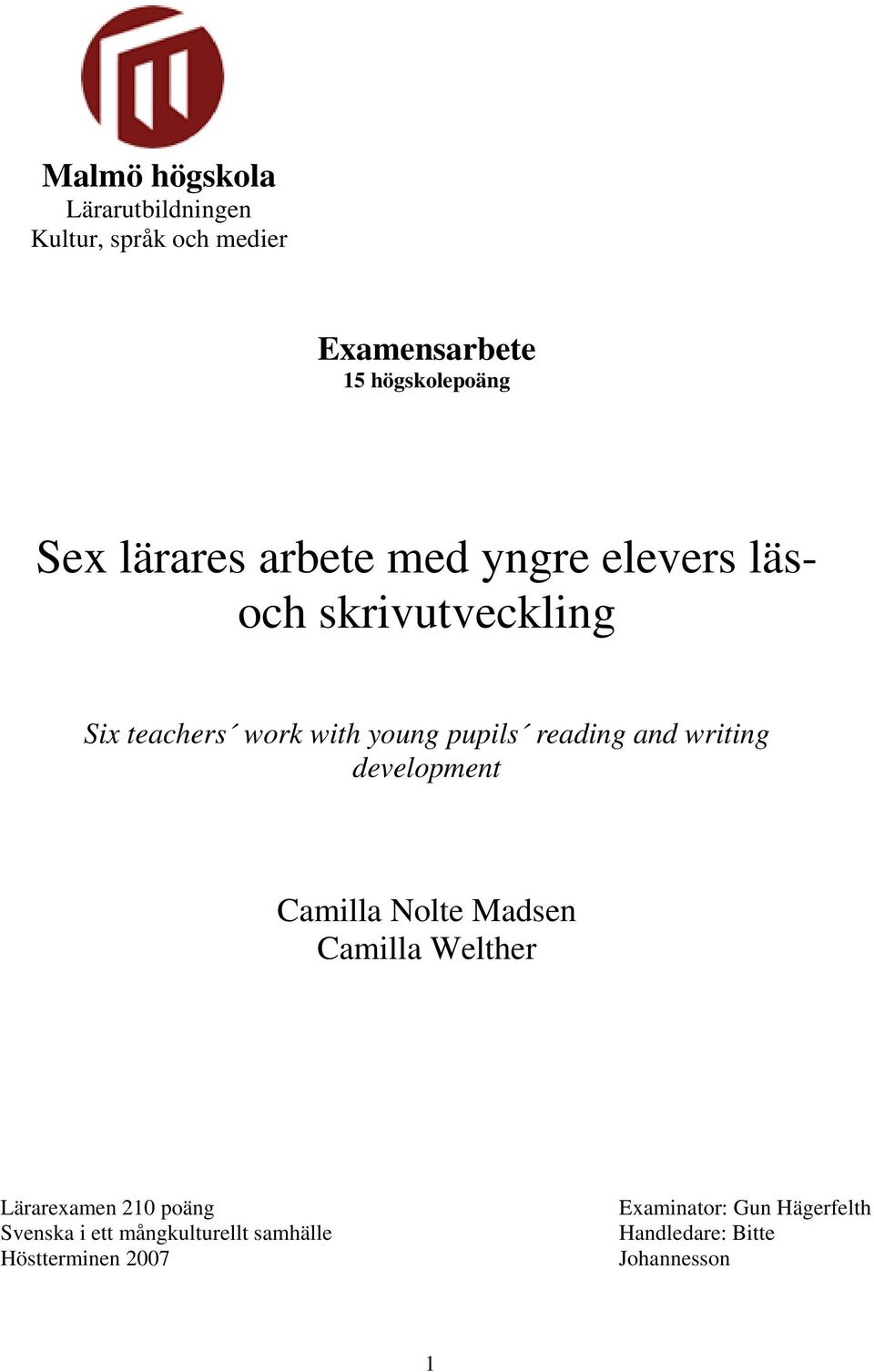 reading and writing development Camilla Nolte Madsen Camilla Welther Lärarexamen 210 poäng