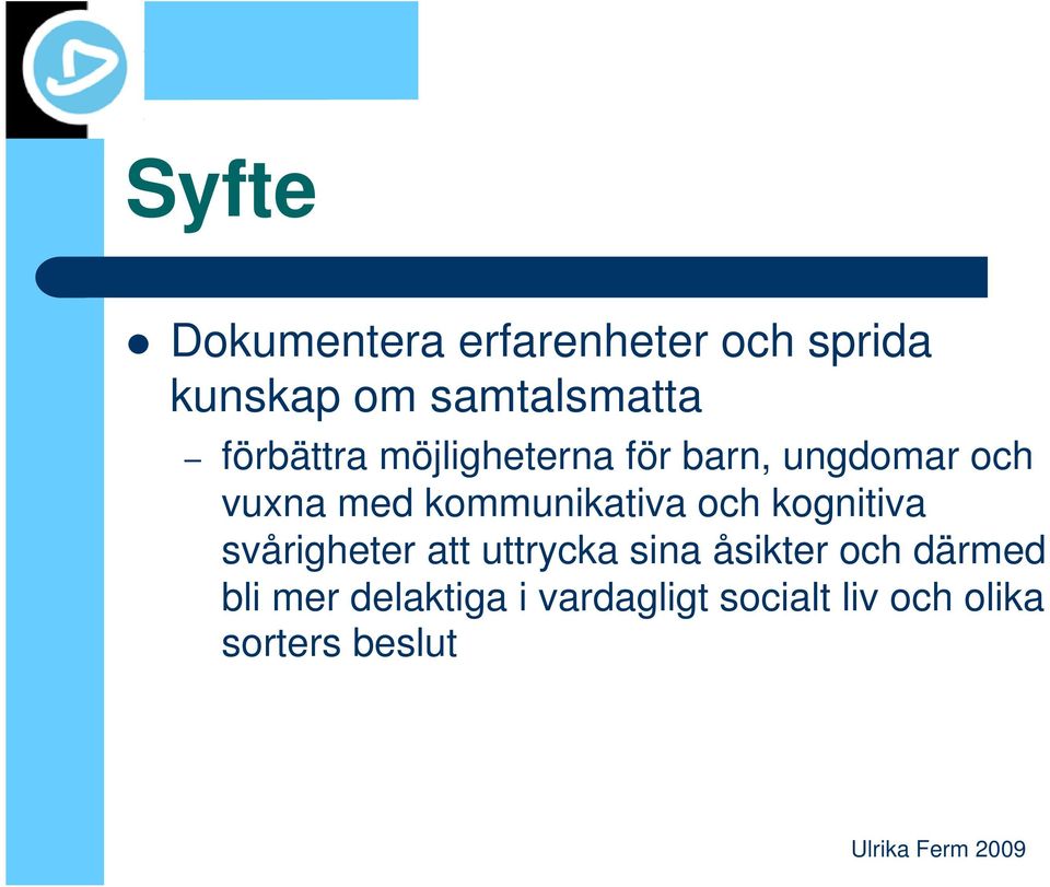 kommunikativa och kognitiva svårigheter att uttrycka sina åsikter
