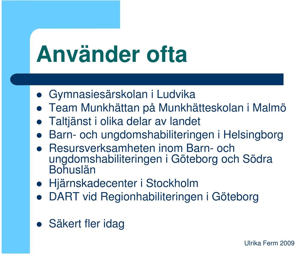 Resursverksamheten inom Barn- och ungdomshabiliteringen i Göteborg och Södra