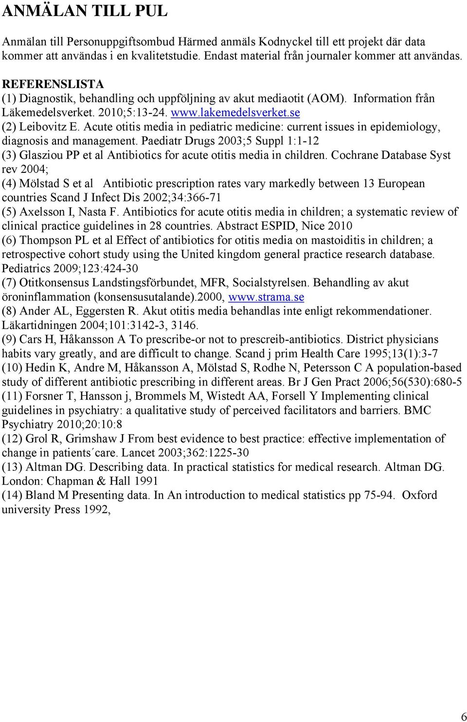 Acute otitis media in pediatric medicine: current issues in epidemiology, diagnosis and management.