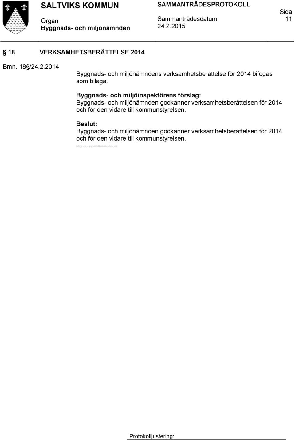 .2.2014 s verksamhetsberättelse för 2014 bifogas som bilaga.