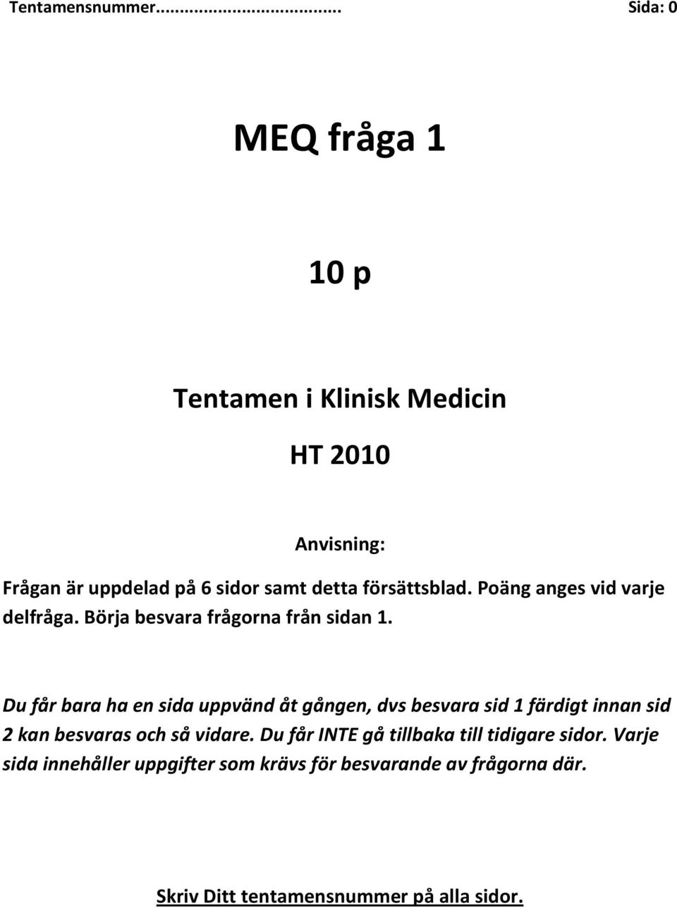 försättsblad. Poäng anges vid varje delfråga. Börja besvara frågorna från sidan 1.