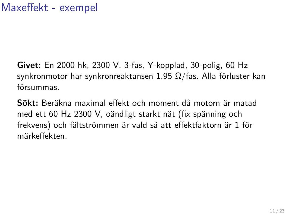 Sökt: Beräkna maximal effekt och moment då motorn är matad med ett 60 Hz 2300 V, oändligt