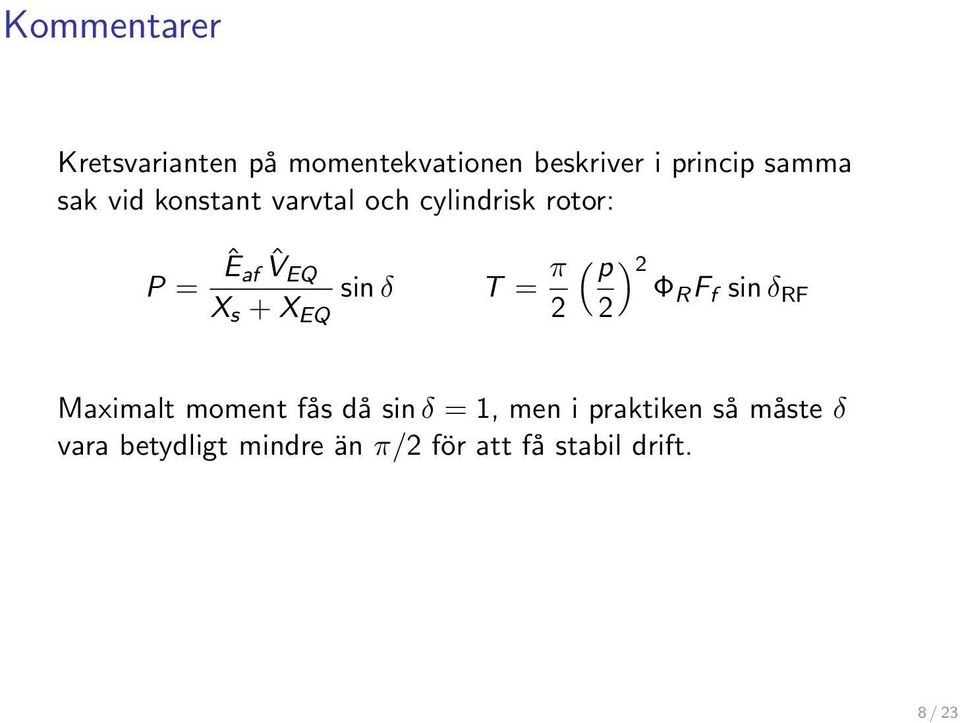 p ) 2ΦR F f sinδ RF X s +X EQ 2 2 Maximalt moment fås då sinδ = 1, men i