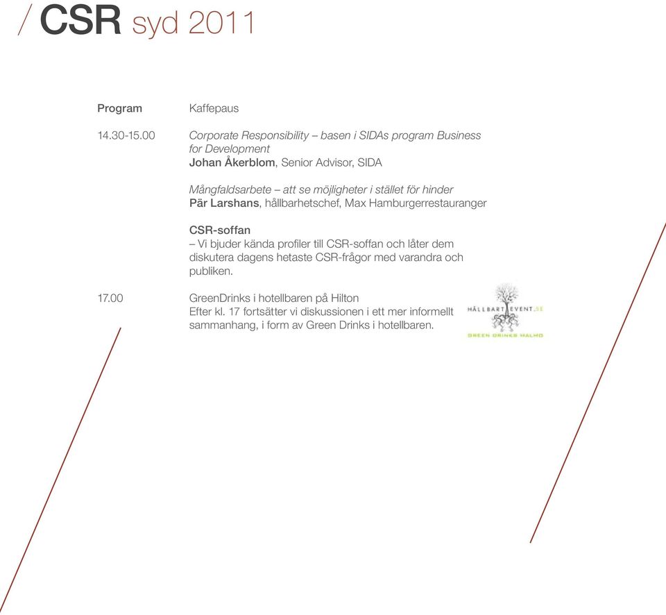 Mångfaldsarbete att se möjligheter i stället för hinder Pär Larshans, hållbarhetschef, Max Hamburgerrestauranger CSR-soffan Vi bjuder