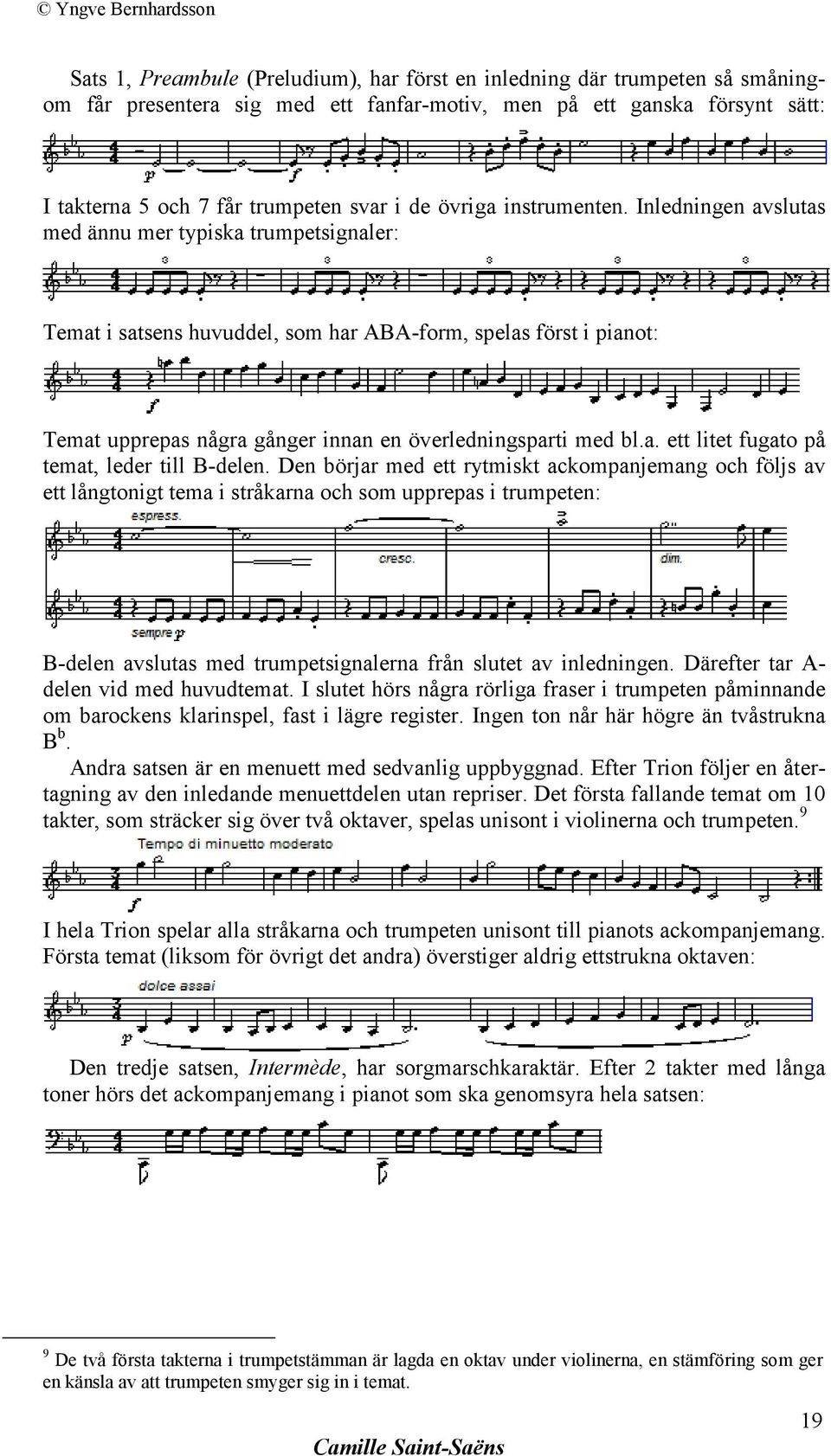 Inledningen avslutas med ännu mer typiska trumpetsignaler: Temat i satsens huvuddel, som har ABA-form, spelas först i pianot: Temat upprepas några gånger innan en överledningsparti med bl.a. ett litet fugato på temat, leder till B-delen.