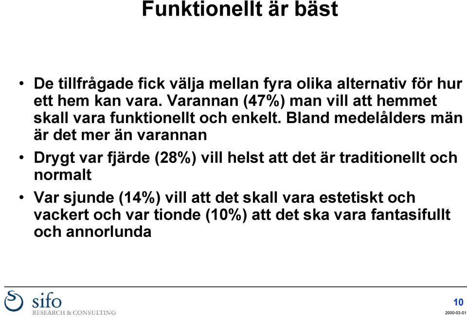 Bland medelålders män är det mer än varannan Drygt var fjärde (28%) vill helst att det är traditionellt