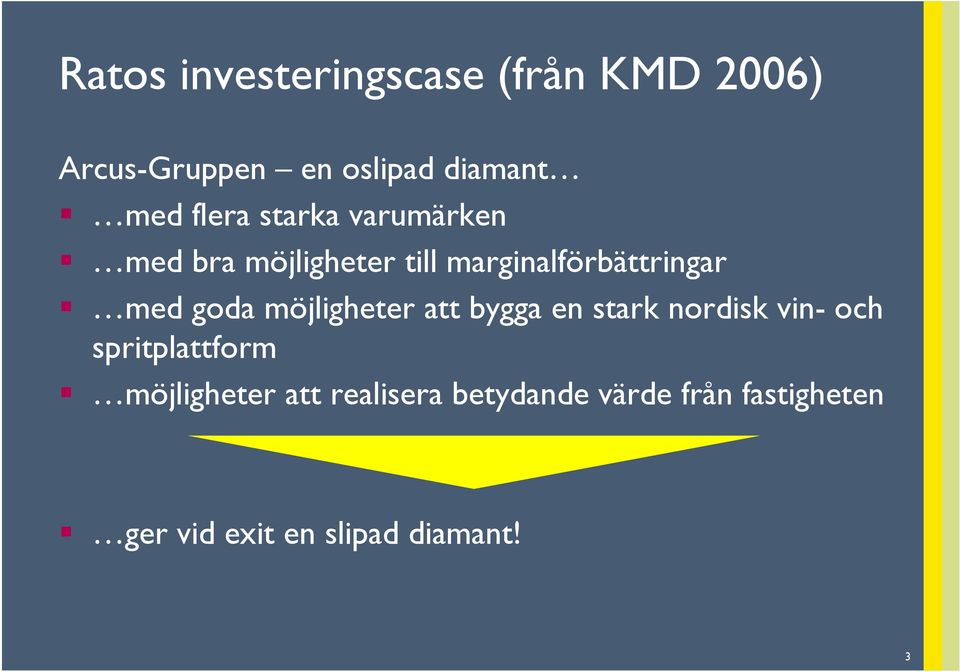 goda möjligheter att bygga en stark nordisk vin- och spritplattform